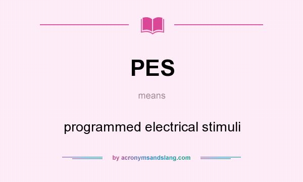 What does PES mean? It stands for programmed electrical stimuli