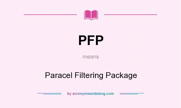 What does PFP mean? It stands for Paracel Filtering Package