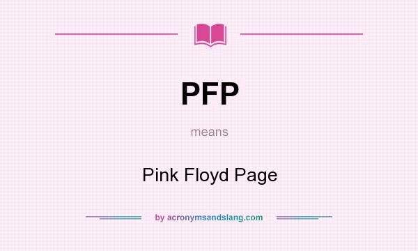 What does PFP mean? It stands for Pink Floyd Page