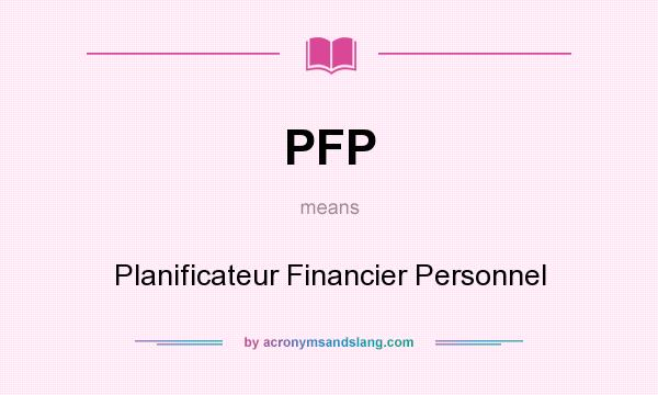 What does PFP mean? It stands for Planificateur Financier Personnel