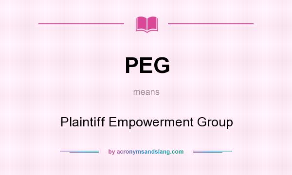 What does PEG mean? It stands for Plaintiff Empowerment Group