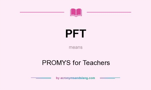 What does PFT mean? It stands for PROMYS for Teachers