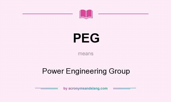 What does PEG mean? It stands for Power Engineering Group