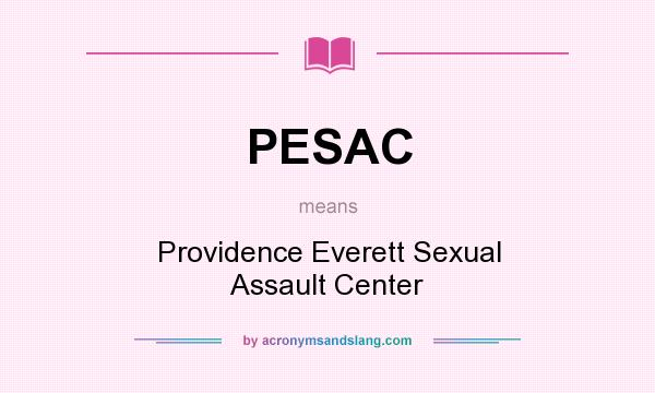 What does PESAC mean? It stands for Providence Everett Sexual Assault Center