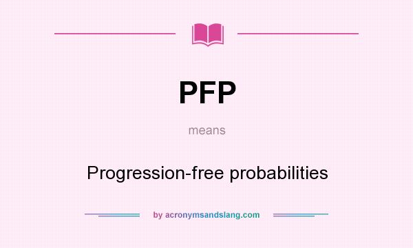 What does PFP mean? It stands for Progression-free probabilities