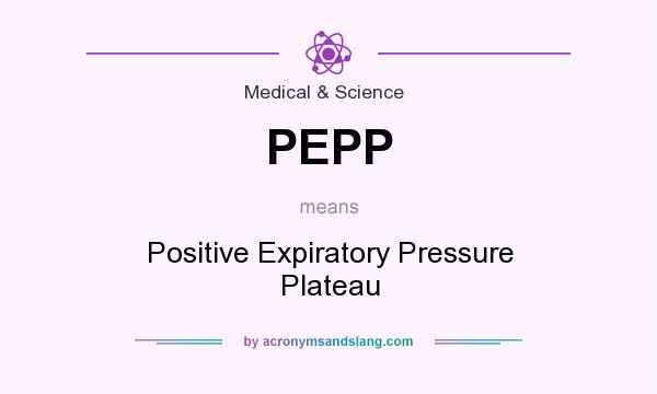 What does PEPP mean? It stands for Positive Expiratory Pressure Plateau