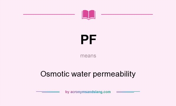 What does PF mean? It stands for Osmotic water permeability
