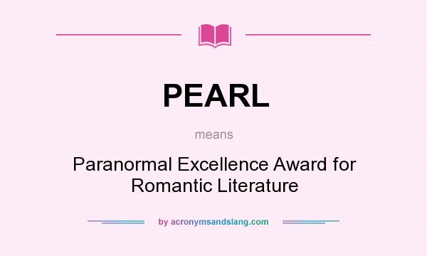 What does PEARL mean? It stands for Paranormal Excellence Award for Romantic Literature