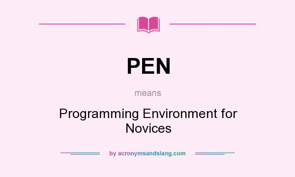 What does PEN mean? It stands for Programming Environment for Novices