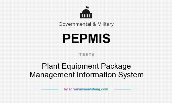What does PEPMIS mean? It stands for Plant Equipment Package Management Information System