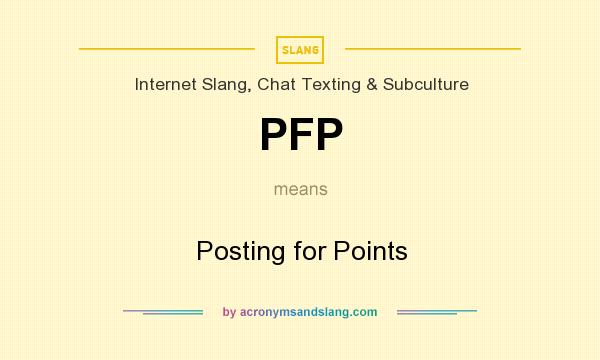 What does PFP mean? It stands for Posting for Points