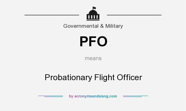 What does PFO mean? It stands for Probationary Flight Officer