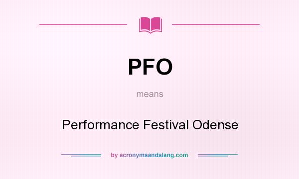 What does PFO mean? It stands for Performance Festival Odense