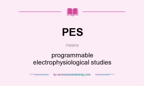 What does PES mean? It stands for programmable electrophysiological studies