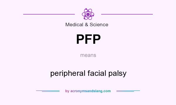 What does PFP mean? It stands for peripheral facial palsy