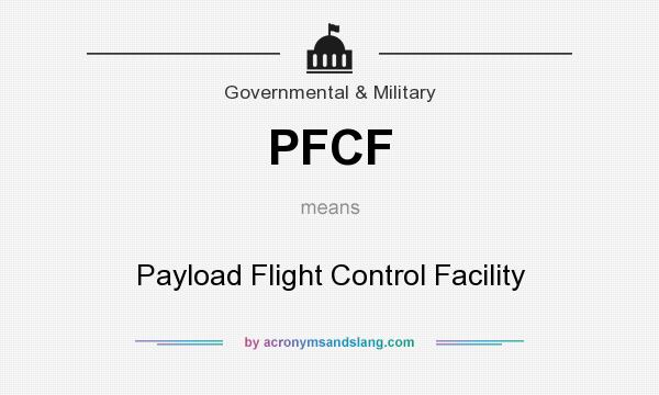 What does PFCF mean? It stands for Payload Flight Control Facility
