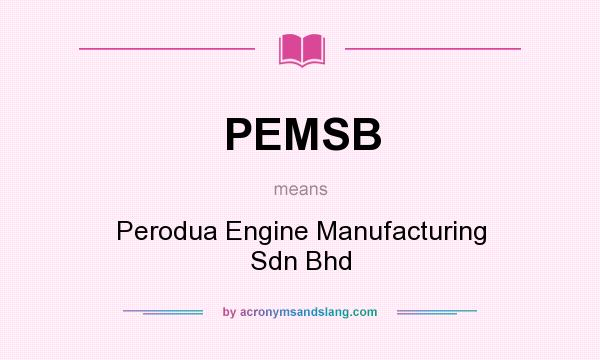 What does PEMSB mean? It stands for Perodua Engine Manufacturing Sdn Bhd
