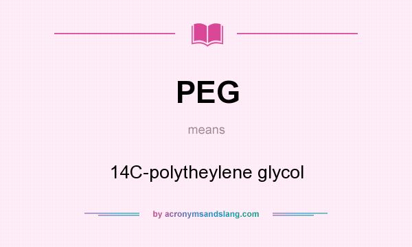 What does PEG mean? It stands for 14C-polytheylene glycol