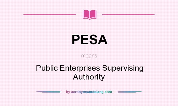 What does PESA mean? It stands for Public Enterprises Supervising Authority