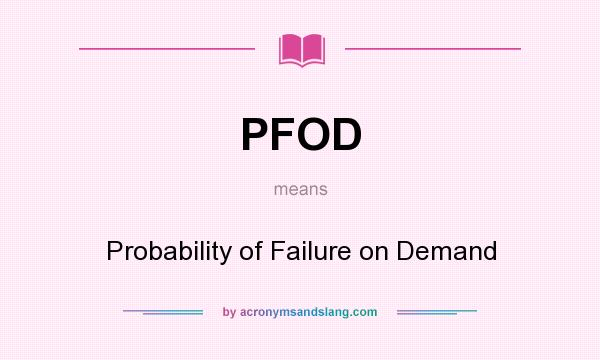 What does PFOD mean? It stands for Probability of Failure on Demand