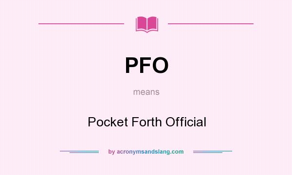 What does PFO mean? It stands for Pocket Forth Official