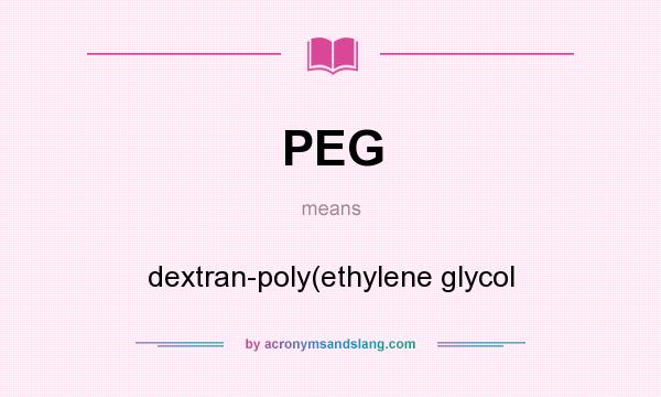 What does PEG mean? It stands for dextran-poly(ethylene glycol