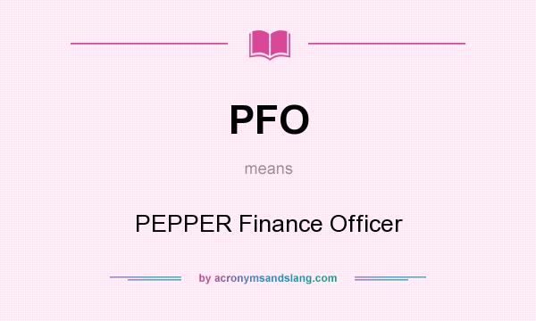 What does PFO mean? It stands for PEPPER Finance Officer