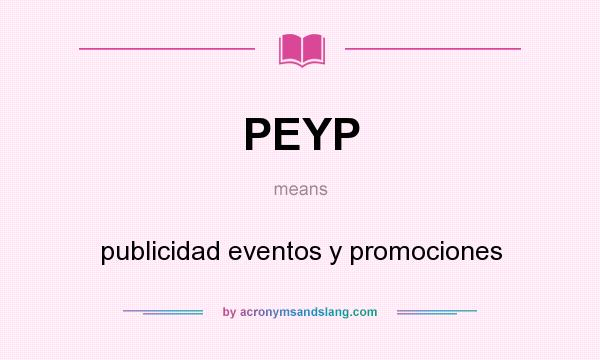 What does PEYP mean? It stands for publicidad eventos y promociones