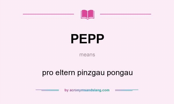 What does PEPP mean? It stands for pro eltern pinzgau pongau