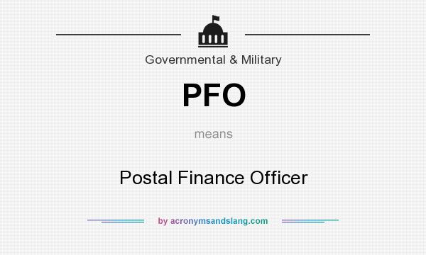 What does PFO mean? It stands for Postal Finance Officer