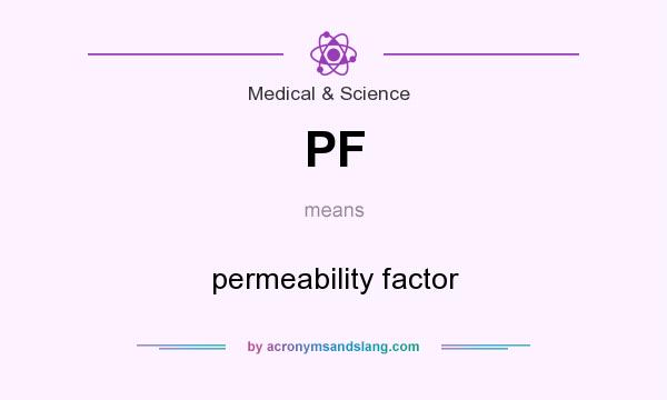 What does PF mean? It stands for permeability factor