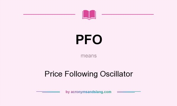 What does PFO mean? It stands for Price Following Oscillator