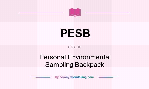 What does PESB mean? It stands for Personal Environmental Sampling Backpack