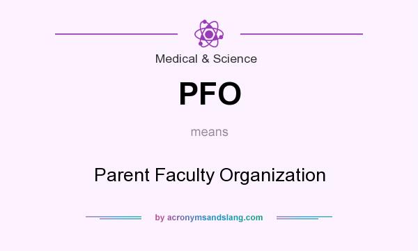 What does PFO mean? It stands for Parent Faculty Organization