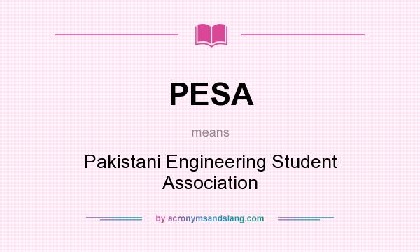 What does PESA mean? It stands for Pakistani Engineering Student Association