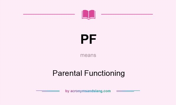 What does PF mean? It stands for Parental Functioning