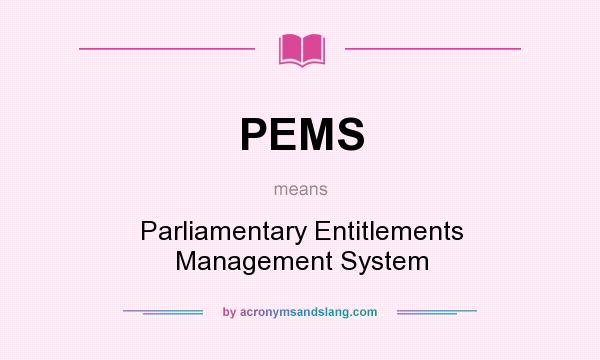 What does PEMS mean? It stands for Parliamentary Entitlements Management System