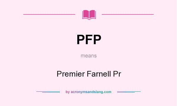 What does PFP mean? It stands for Premier Farnell Pr