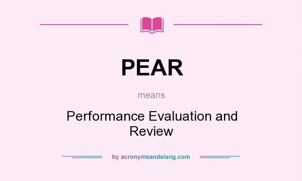 What does PEAR mean? It stands for Performance Evaluation and Review