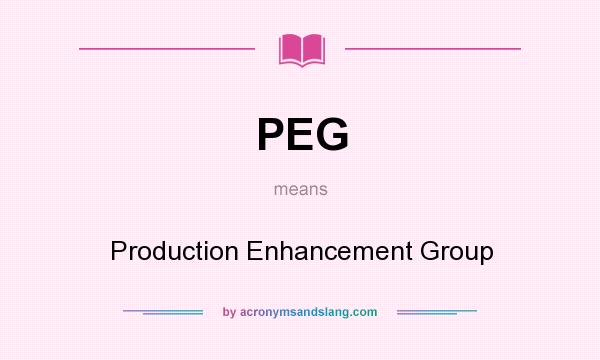 What does PEG mean? It stands for Production Enhancement Group