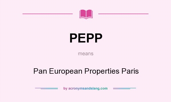 What does PEPP mean? It stands for Pan European Properties Paris