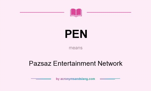 What does PEN mean? It stands for Pazsaz Entertainment Network