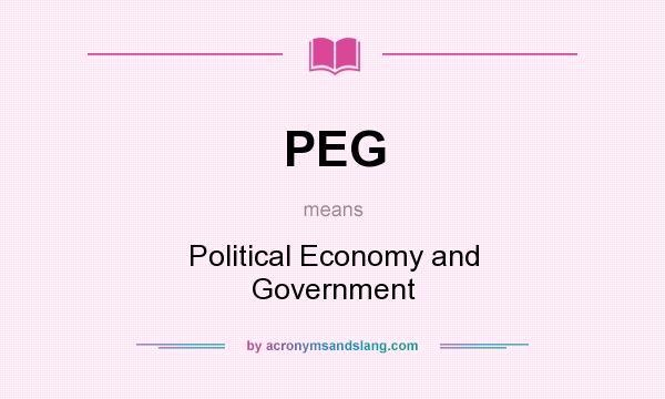 What does PEG mean? It stands for Political Economy and Government