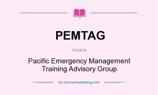 What does PEMTAG mean? It stands for Pacific Emergency Management Training Advisory Group