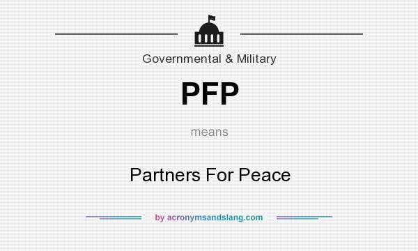 What does PFP mean? It stands for Partners For Peace