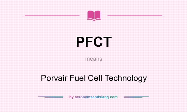 What does PFCT mean? It stands for Porvair Fuel Cell Technology
