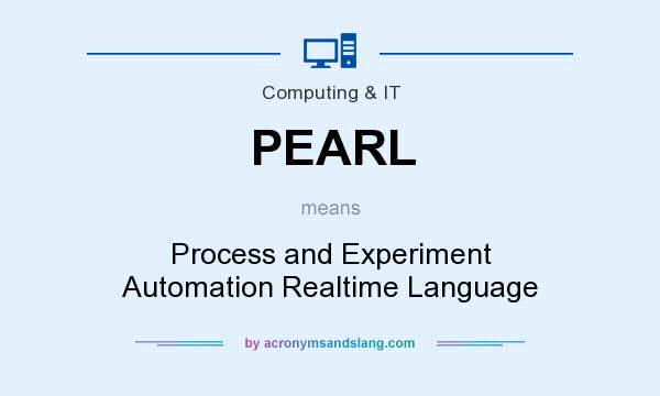 What does PEARL mean? It stands for Process and Experiment Automation Realtime Language