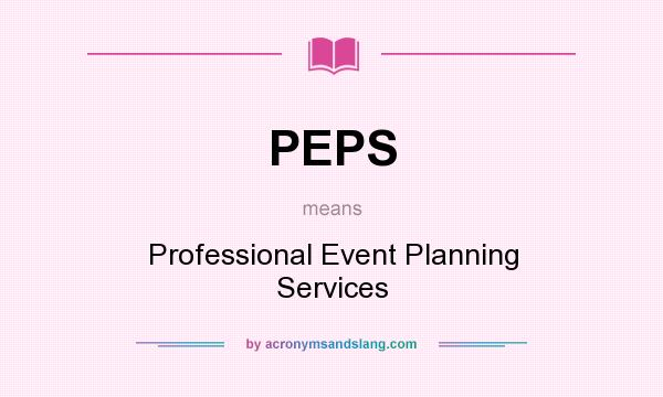 What does PEPS mean? It stands for Professional Event Planning Services