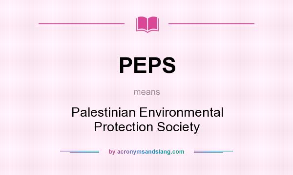 What does PEPS mean? It stands for Palestinian Environmental Protection Society