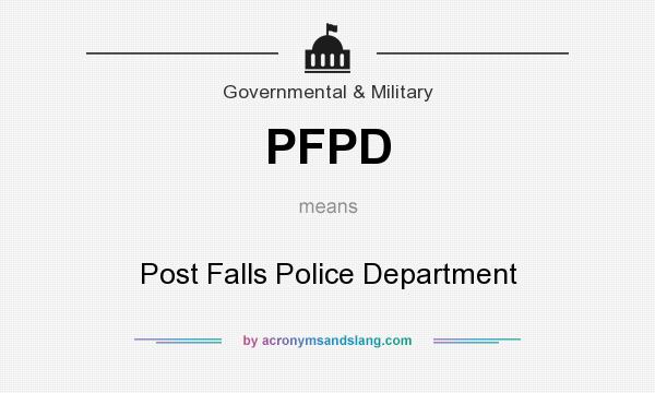 What does PFPD mean? It stands for Post Falls Police Department